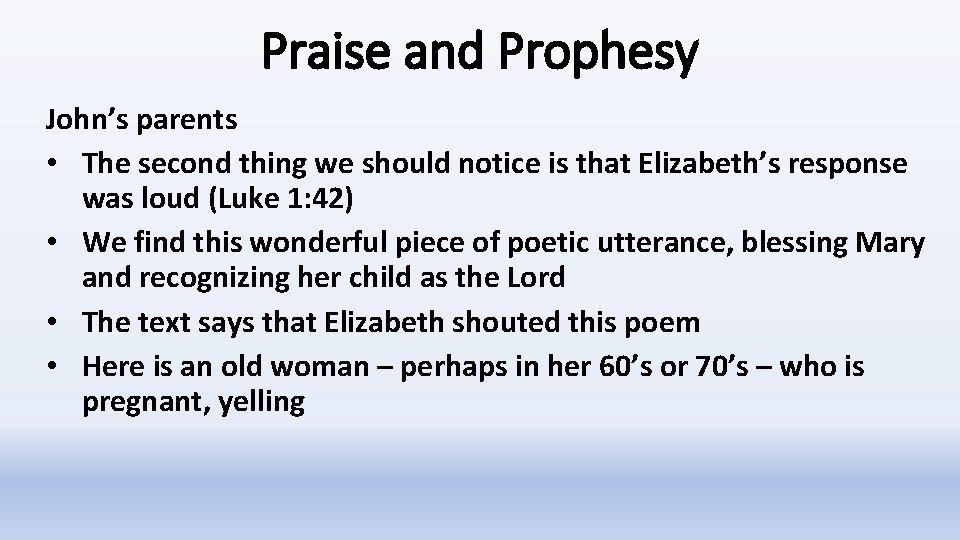 Praise and Prophesy John’s parents • The second thing we should notice is that