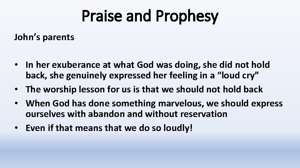 Praise and Prophesy John’s parents • In her exuberance at what God was doing,