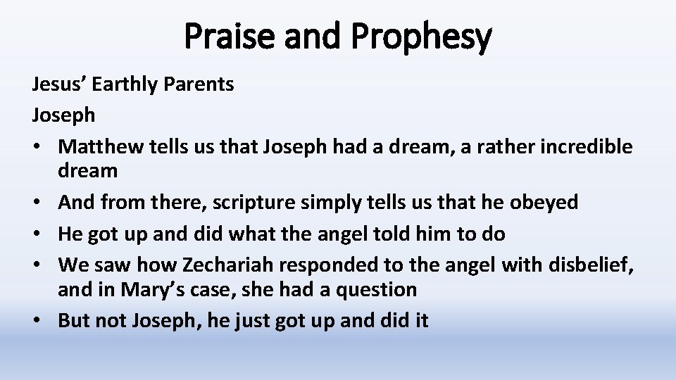 Praise and Prophesy Jesus’ Earthly Parents Joseph • Matthew tells us that Joseph had