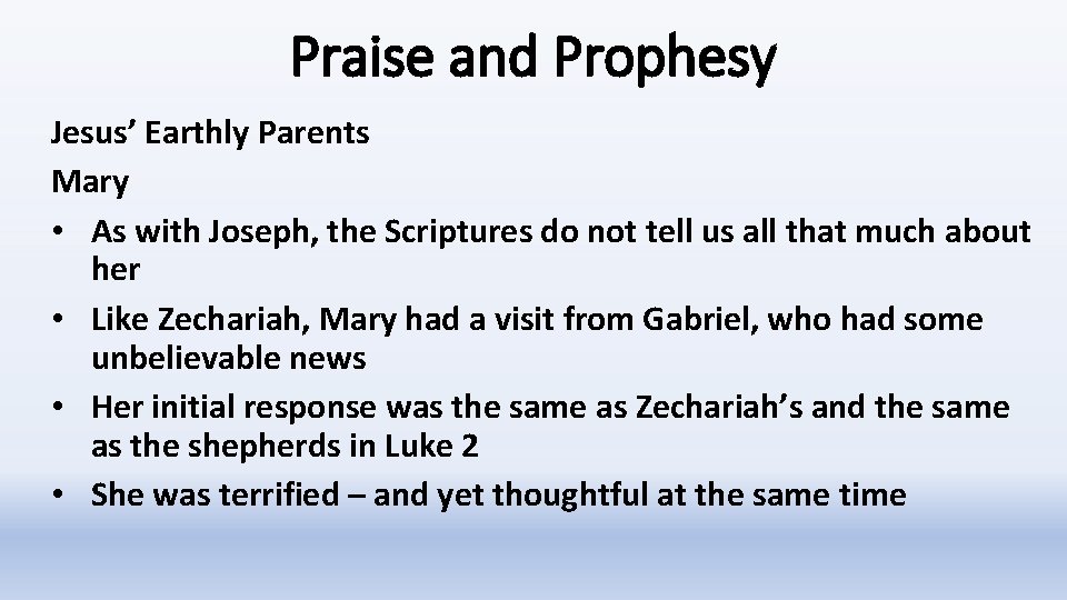 Praise and Prophesy Jesus’ Earthly Parents Mary • As with Joseph, the Scriptures do