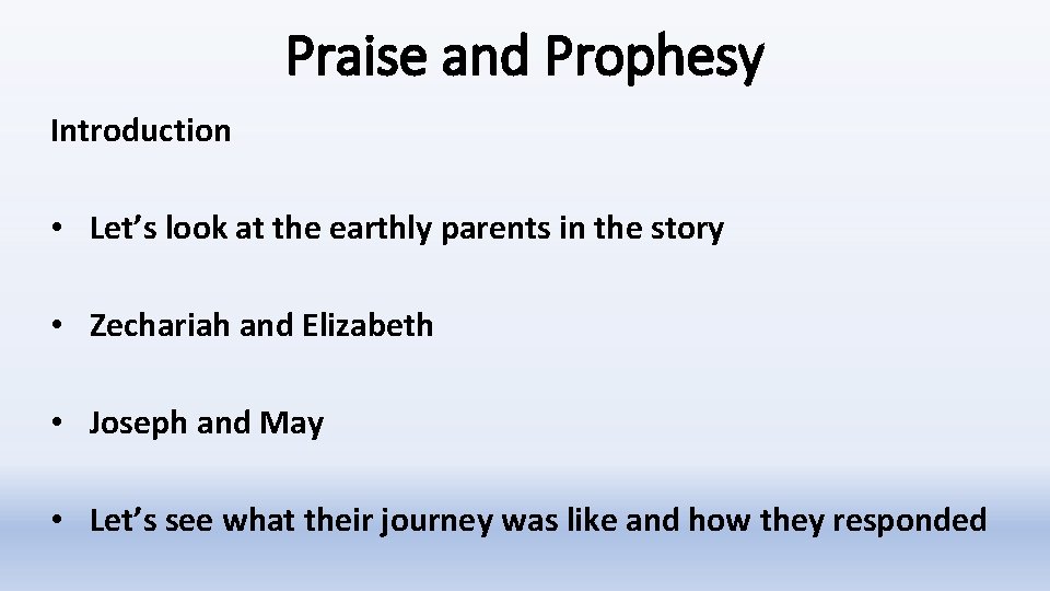 Praise and Prophesy Introduction • Let’s look at the earthly parents in the story