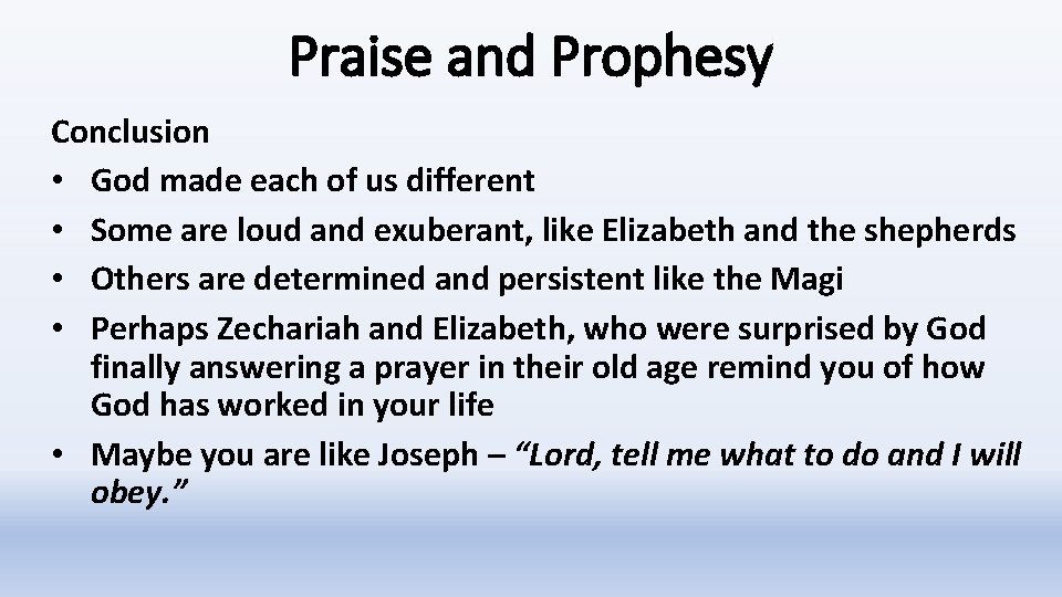 Praise and Prophesy Conclusion • God made each of us different • Some are