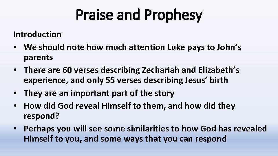 Praise and Prophesy Introduction • We should note how much attention Luke pays to