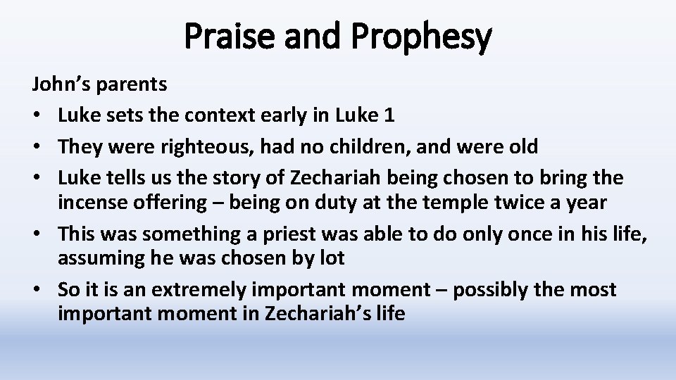 Praise and Prophesy John’s parents • Luke sets the context early in Luke 1