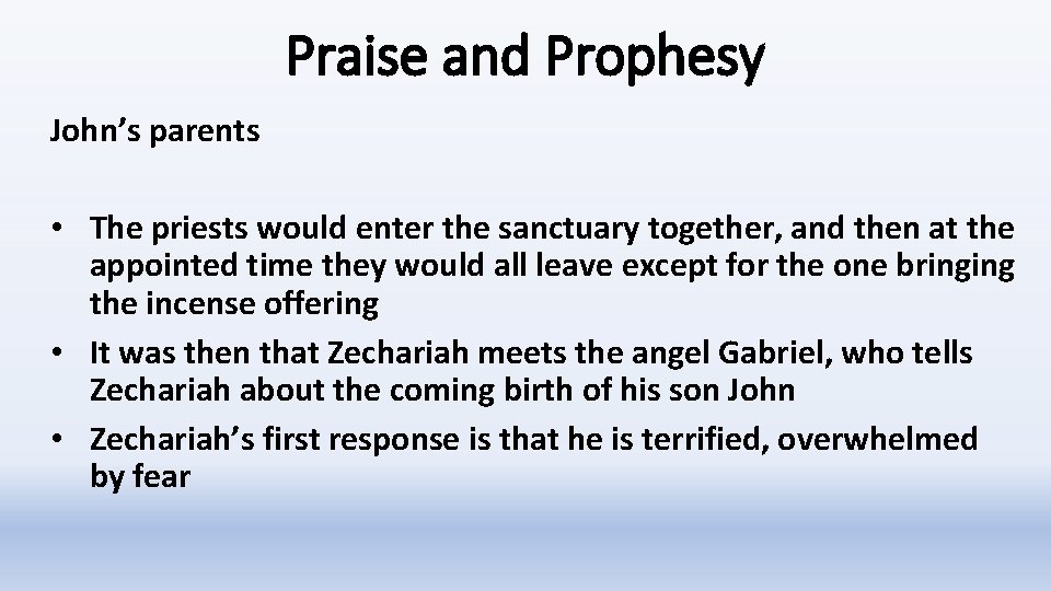 Praise and Prophesy John’s parents • The priests would enter the sanctuary together, and