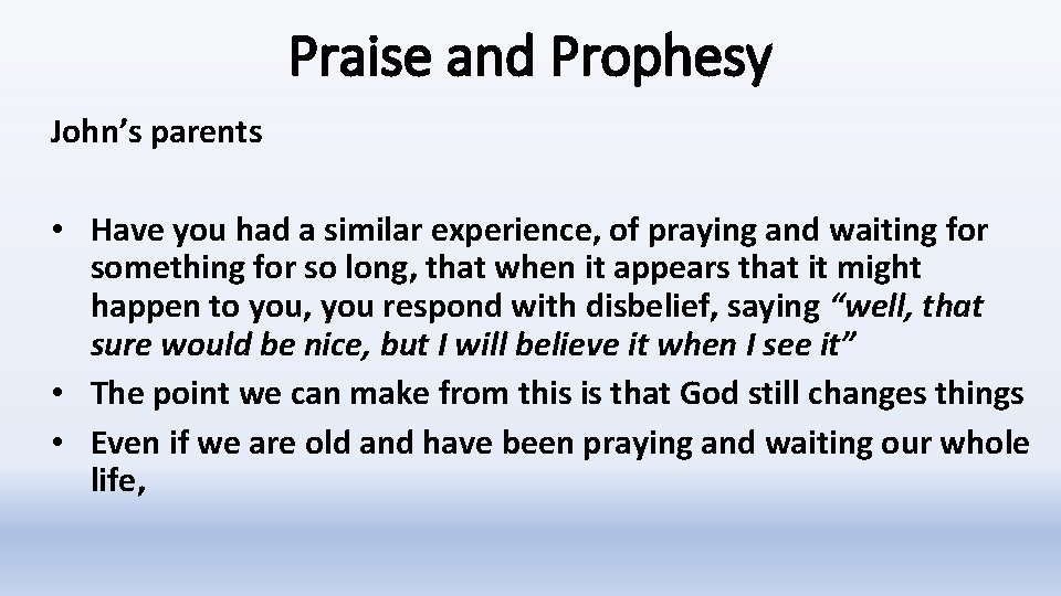 Praise and Prophesy John’s parents • Have you had a similar experience, of praying