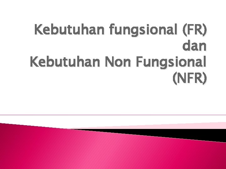 Kebutuhan fungsional (FR) dan Kebutuhan Non Fungsional (NFR) 