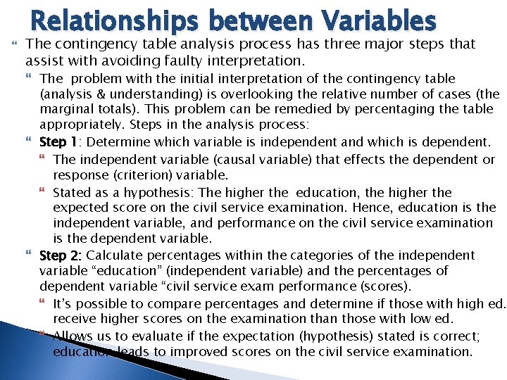  Relationships between Variables The contingency table analysis process has three major steps that