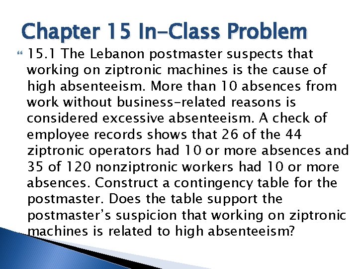 Chapter 15 In-Class Problem 15. 1 The Lebanon postmaster suspects that working on ziptronic