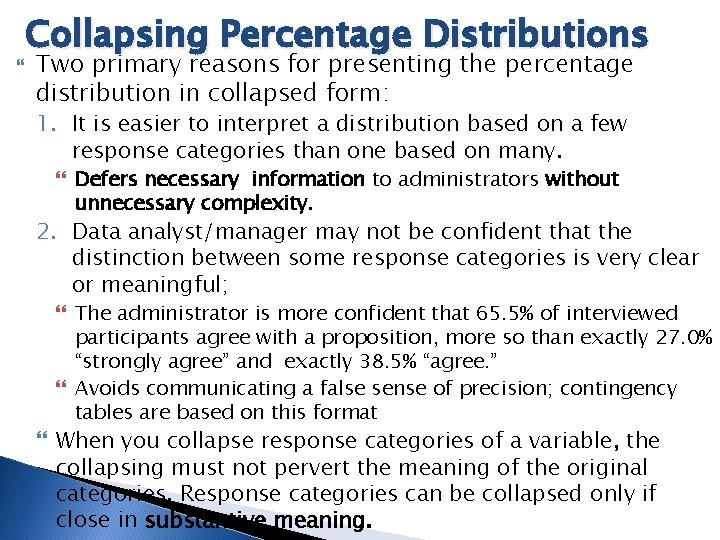  Collapsing Percentage Distributions Two primary reasons for presenting the percentage distribution in collapsed