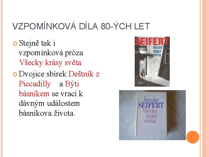 VZPOMÍNKOVÁ DÍLA 80 -ÝCH LET Stejně tak i vzpomínková próza Všecky krásy světa Dvojice