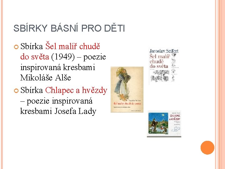 SBÍRKY BÁSNÍ PRO DĚTI Sbírka Šel malíř chudě do světa (1949) – poezie inspirovaná