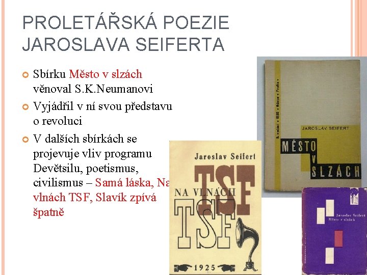 PROLETÁŘSKÁ POEZIE JAROSLAVA SEIFERTA Sbírku Město v slzách věnoval S. K. Neumanovi Vyjádřil v