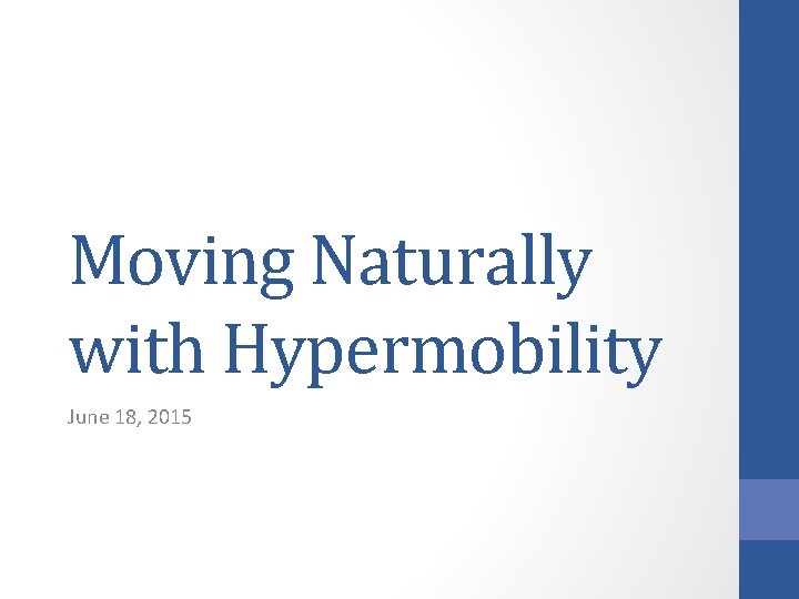 Moving Naturally with Hypermobility June 18, 2015 