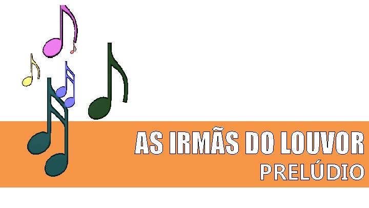 AS IRMÃS DO LOUVOR PRELÚDIO 