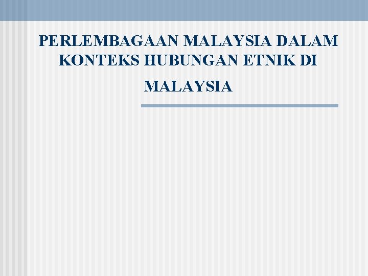 PERLEMBAGAAN MALAYSIA DALAM KONTEKS HUBUNGAN ETNIK DI MALAYSIA 