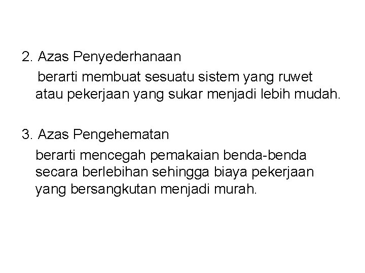 2. Azas Penyederhanaan berarti membuat sesuatu sistem yang ruwet atau pekerjaan yang sukar menjadi