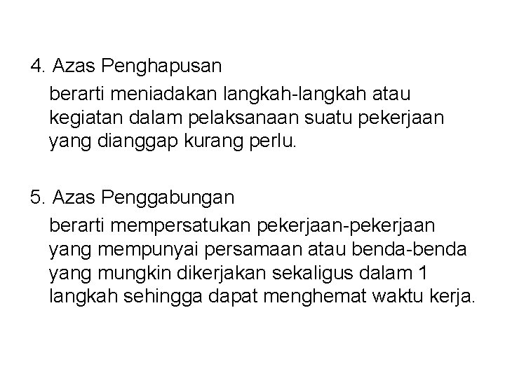 4. Azas Penghapusan berarti meniadakan langkah-langkah atau kegiatan dalam pelaksanaan suatu pekerjaan yang dianggap