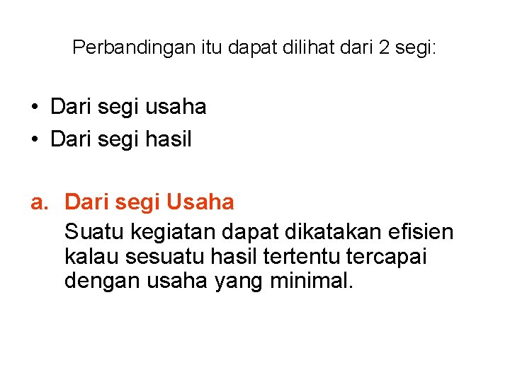 Perbandingan itu dapat dilihat dari 2 segi: • Dari segi usaha • Dari segi