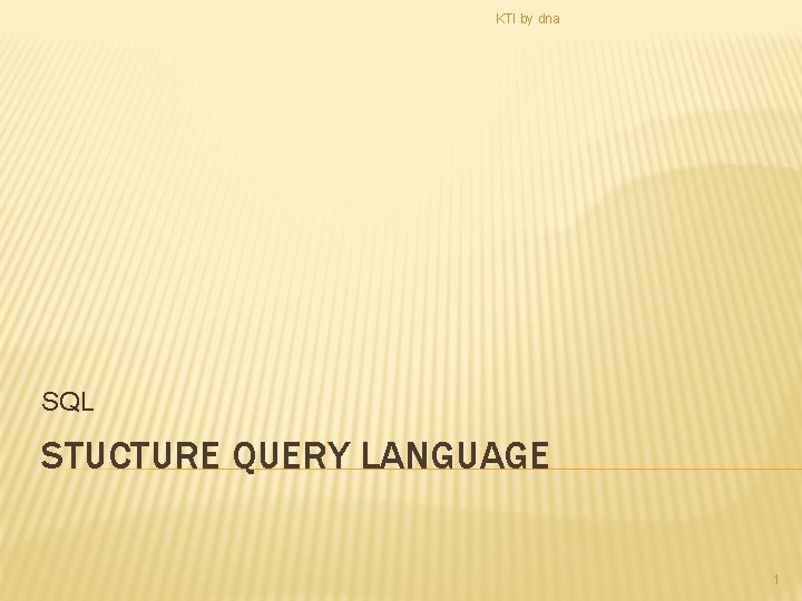 KTI by dna SQL STUCTURE QUERY LANGUAGE 1 
