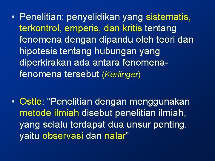  • Penelitian: penyelidikan yang sistematis, terkontrol, emperis, dan kritis tentang fenomena dengan dipandu