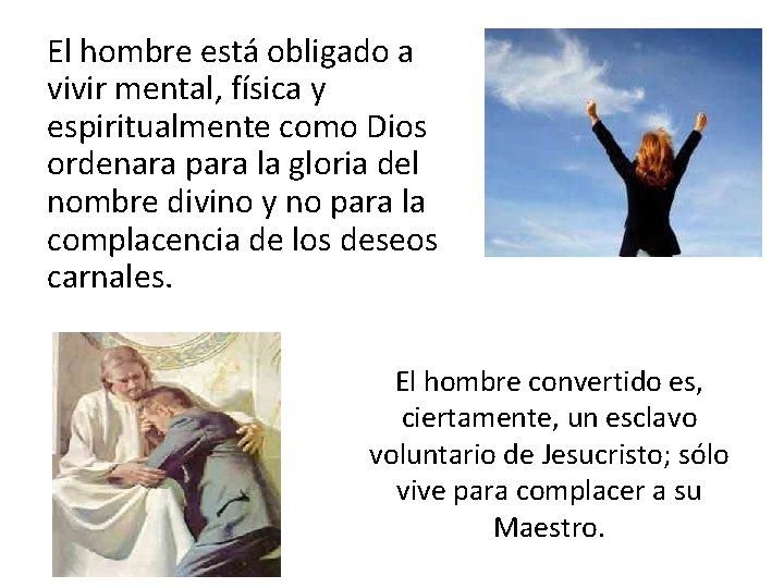 El hombre está obligado a vivir mental, física y espiritualmente como Dios ordenara para