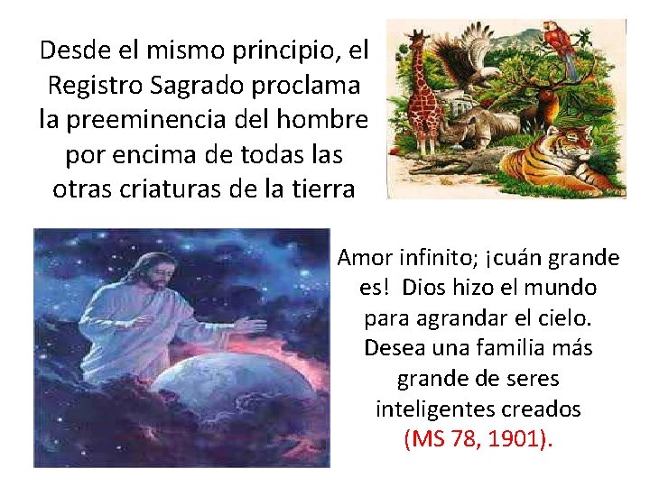 Desde el mismo principio, el Registro Sagrado proclama la preeminencia del hombre por encima