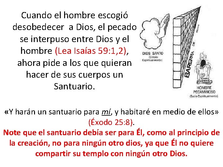 Cuando el hombre escogió desobedecer a Dios, el pecado se interpuso entre Dios y