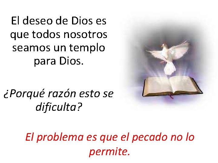 El deseo de Dios es que todos nosotros seamos un templo para Dios. ¿Porqué