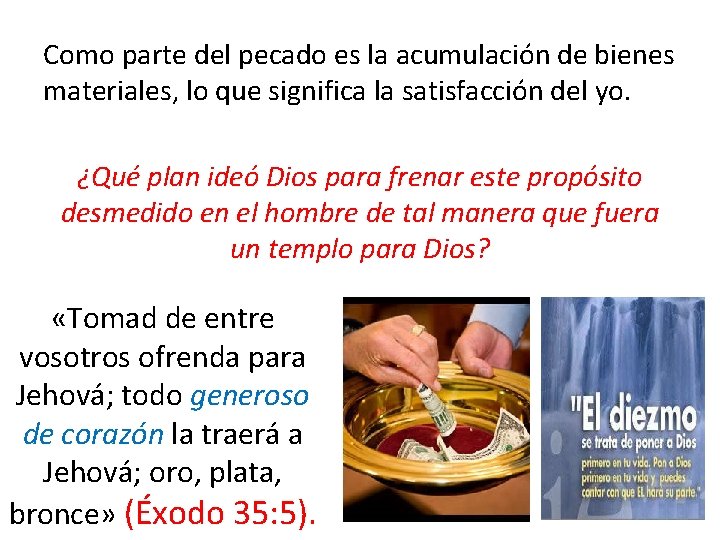 Como parte del pecado es la acumulación de bienes materiales, lo que significa la
