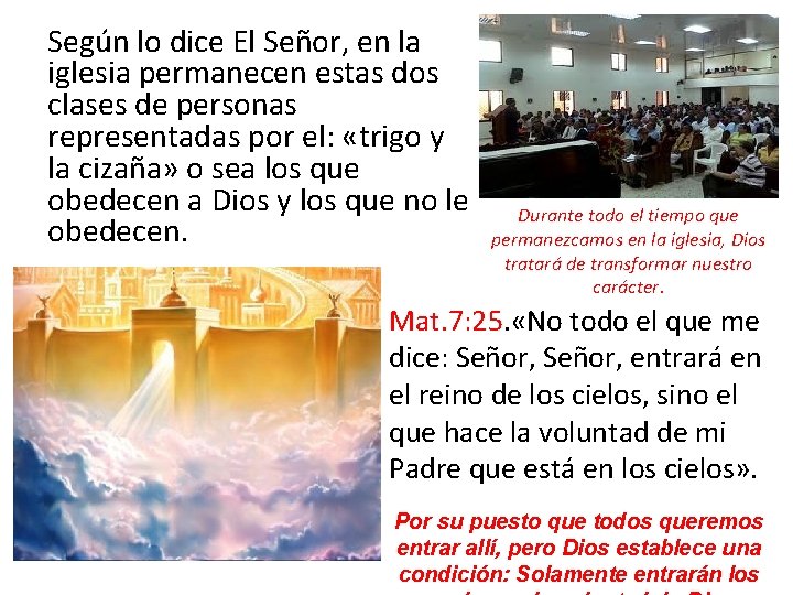 Según lo dice El Señor, en la iglesia permanecen estas dos clases de personas