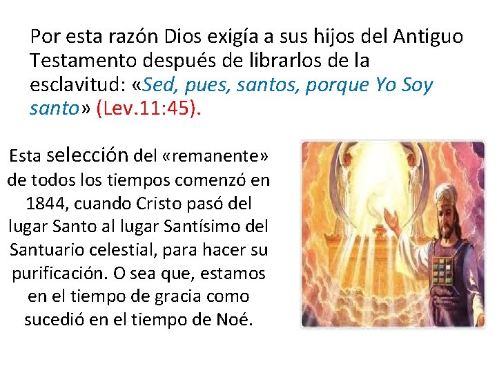 Por esta razón Dios exigía a sus hijos del Antiguo Testamento después de librarlos