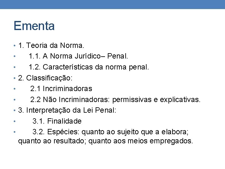 Ementa • 1. Teoria da Norma. • 1. 1. A Norma Jurídico– Penal. • Ementa • 1. Teoria da Norma. • 1. 1. A Norma Jurídico– Penal. •