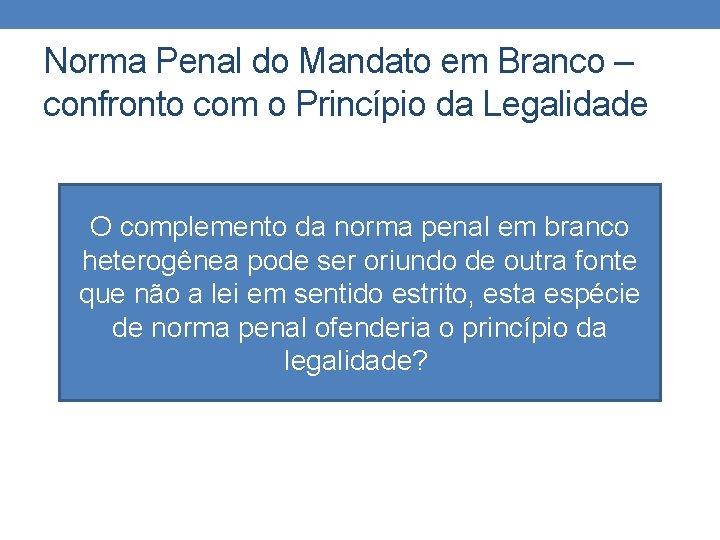 Norma Penal do Mandato em Branco – confronto com o Princípio da Legalidade O Norma Penal do Mandato em Branco – confronto com o Princípio da Legalidade O