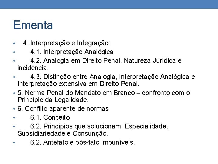 Ementa • 4. Interpretação e Integração: • 4. 1. Interpretação Analógica • 4. 2. Ementa • 4. Interpretação e Integração: • 4. 1. Interpretação Analógica • 4. 2.
