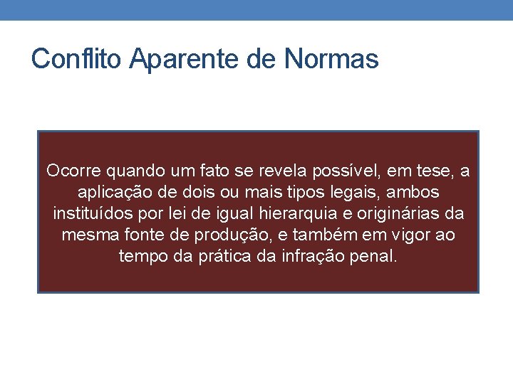 Conflito Aparente de Normas Ocorre quando um fato se revela possível, em tese, a Conflito Aparente de Normas Ocorre quando um fato se revela possível, em tese, a