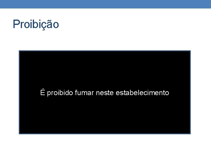 Proibição É proibido fumar neste estabelecimento Proibição É proibido fumar neste estabelecimento