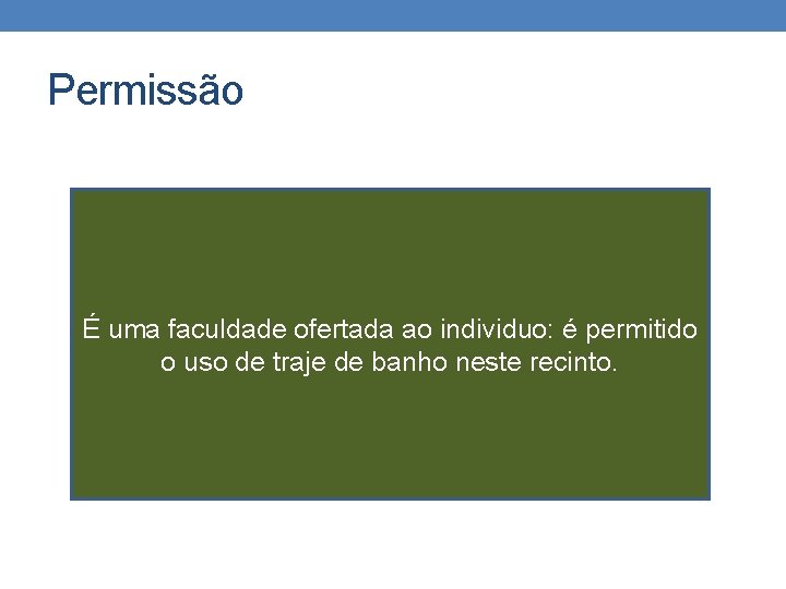 Permissão É uma faculdade ofertada ao individuo: é permitido o uso de traje de Permissão É uma faculdade ofertada ao individuo: é permitido o uso de traje de