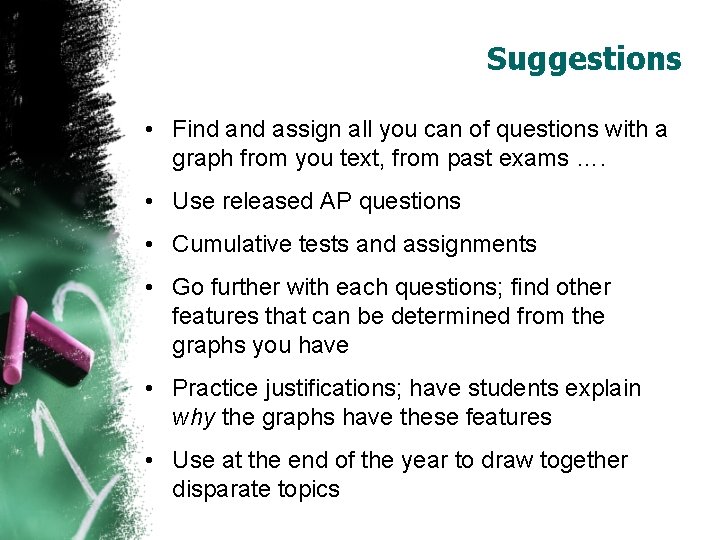 Suggestions • Find assign all you can of questions with a graph from you