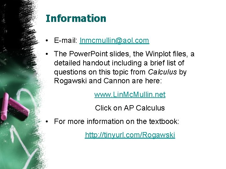 Information • E-mail: lnmcmullin@aol. com • The Power. Point slides, the Winplot files, a
