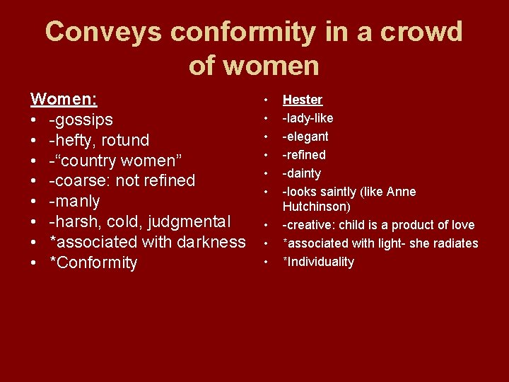 Conveys conformity in a crowd of women Women: • -gossips • -hefty, rotund •