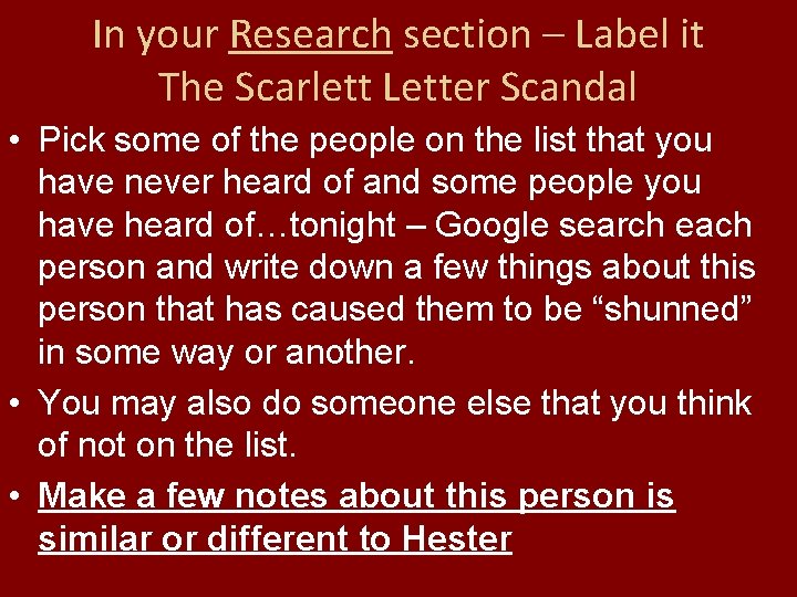 In your Research section – Label it The Scarlett Letter Scandal • Pick some