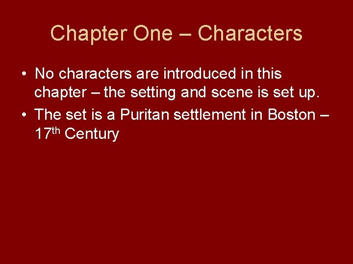 Chapter One – Characters • No characters are introduced in this chapter – the