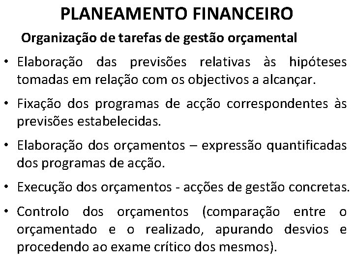 PLANEAMENTO FINANCEIRO Organização de tarefas de gestão orçamental • Elaboração das previsões relativas às