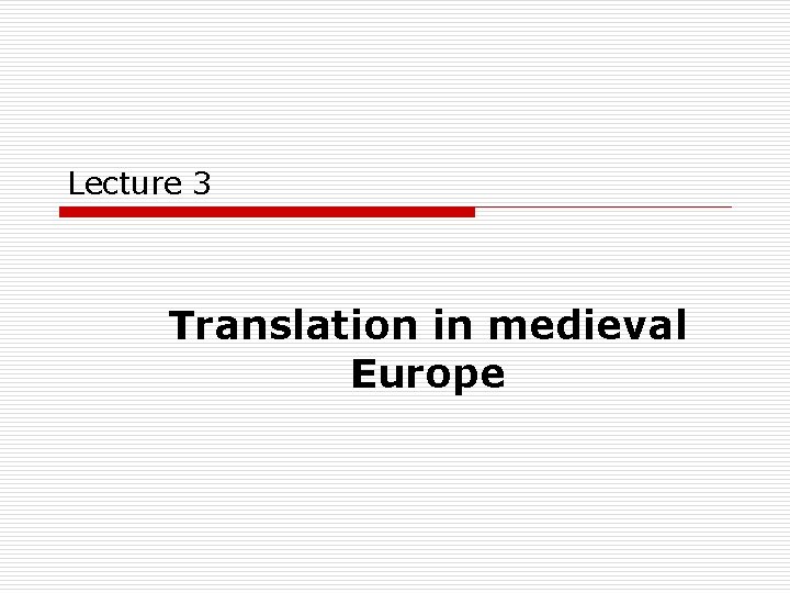 Lecture 3 Translation in medieval Europe 