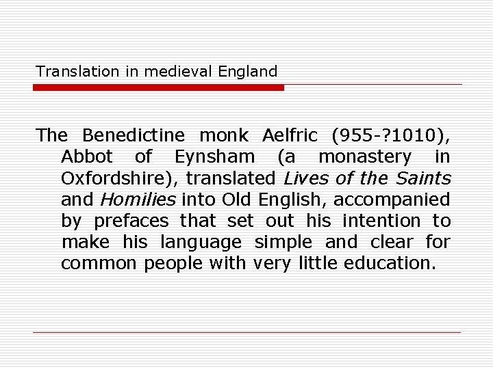 Translation in medieval England The Benedictine monk Aelfric (955 -? 1010), Abbot of Eynsham