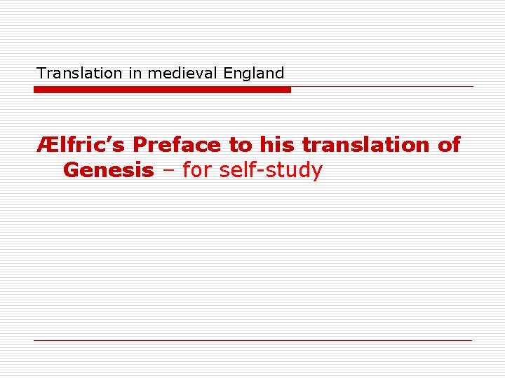 Translation in medieval England Ælfric’s Preface to his translation of Genesis – for self-study