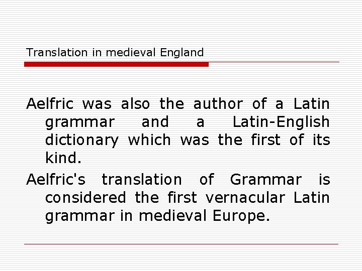 Translation in medieval England Aelfric was also the author of a Latin grammar and