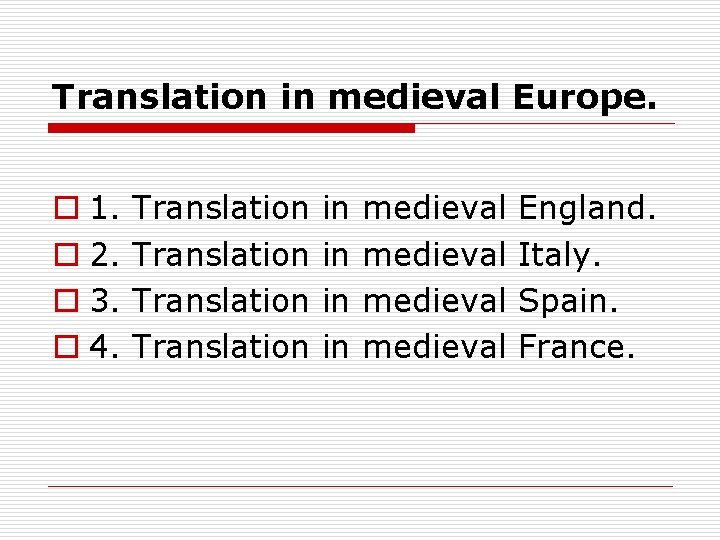 Translation in medieval Europe. o 1. o 2. o 3. o 4. Translation in
