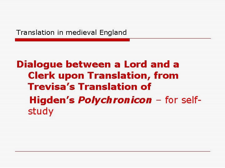 Translation in medieval England Dialogue between a Lord and a Clerk upon Translation, from